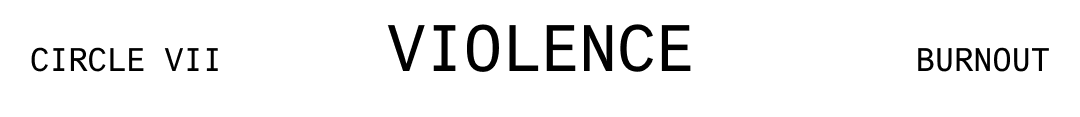 A graphic depicting Circle VII – Violence, Burnout