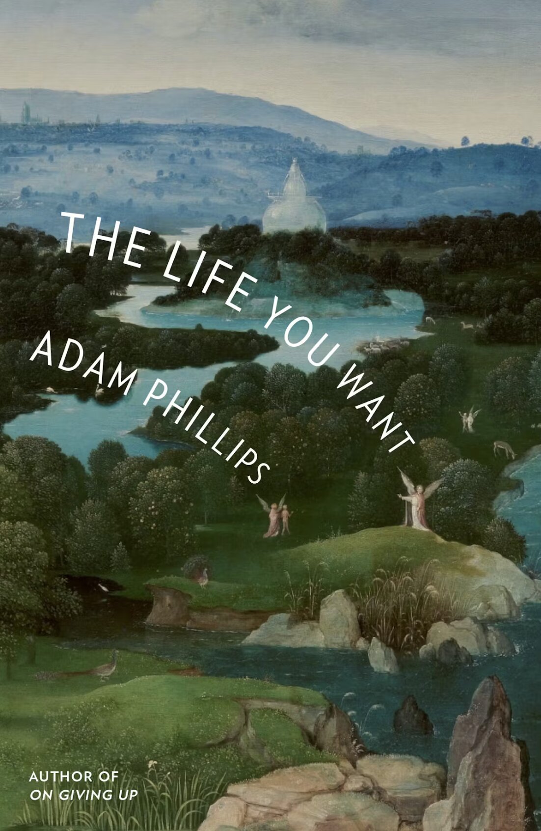 Cover of The Life You Want. Image courtesy of Adam Phillips and Macmillan Publishers.