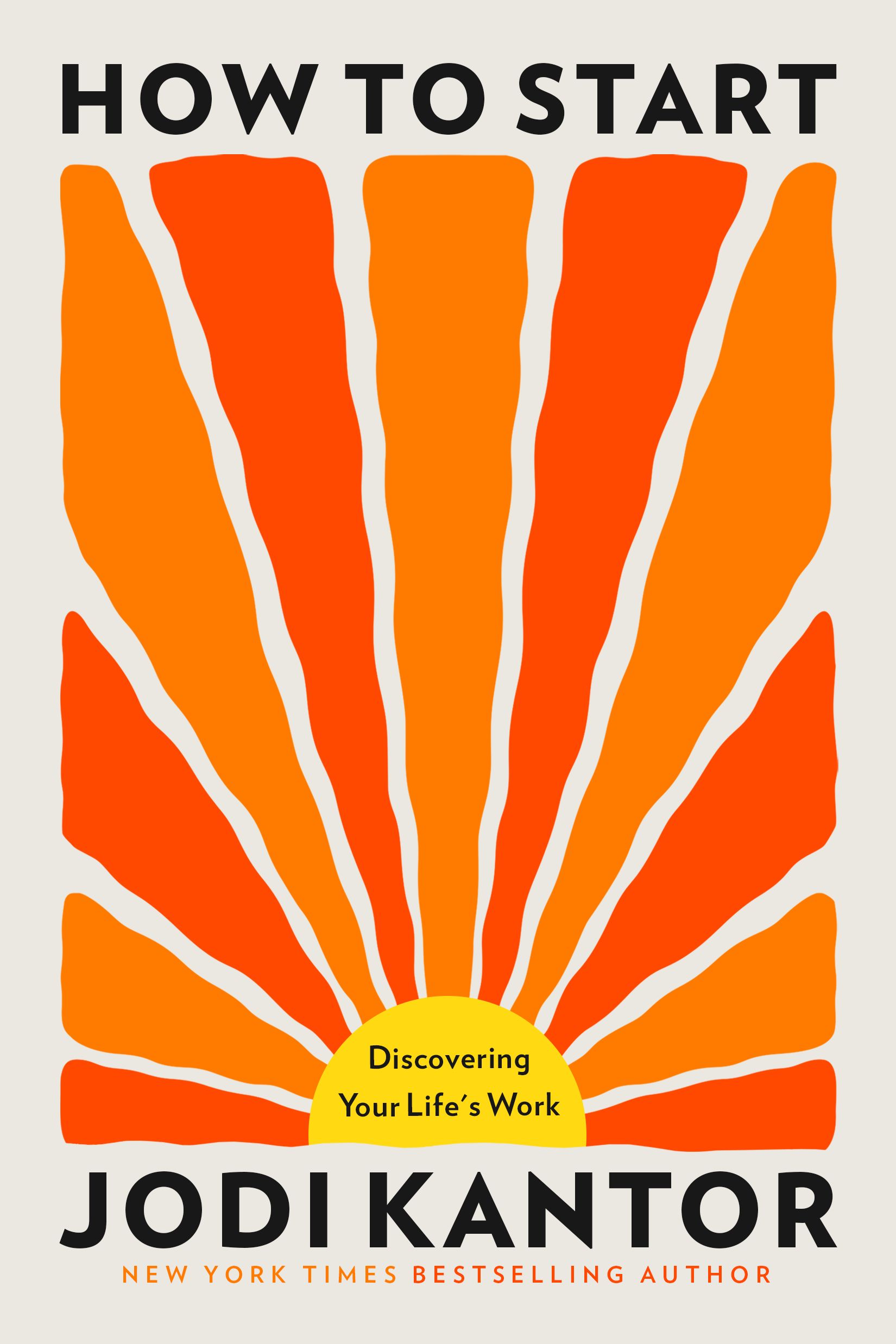 literature-jodi-kantor-how-to-start-book-sarah-harrelson The cover of the book How to Start by Jodi Kantor