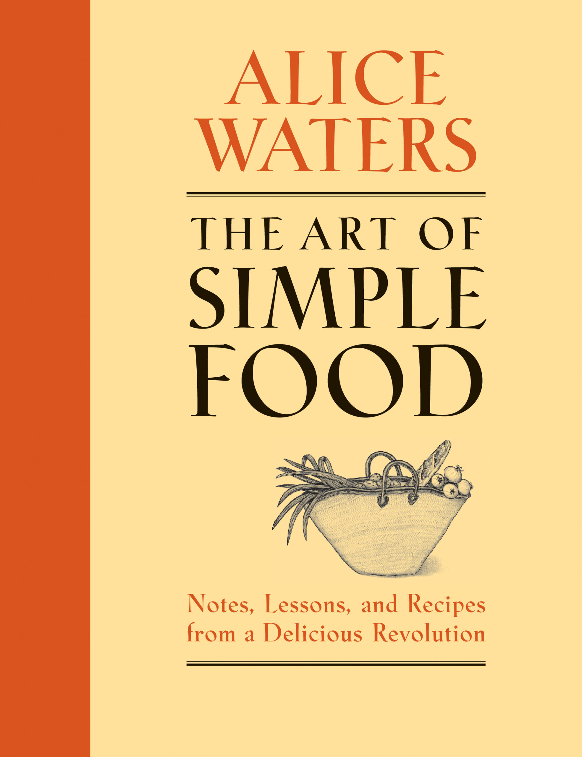 El arte de la comida sencilla de la chef y autora Alice Waters para la mejor comida y libros de cocina de la editora, chef y autora de libros de cocina Mina Stone